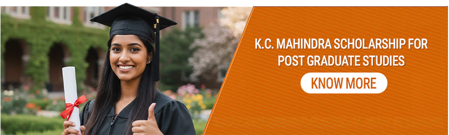 Apply Now for K C Mahindra Scholarship for Post Graduate Studies Abroad